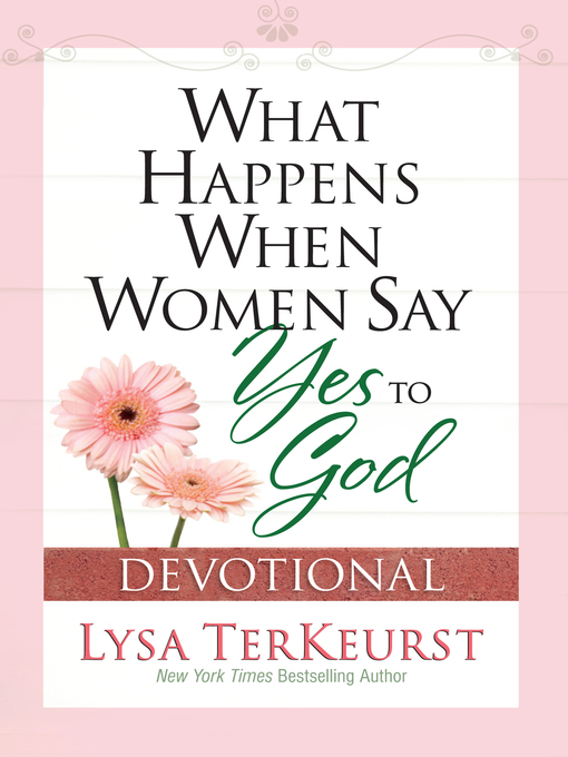 Title details for What Happens When Women Say Yes to God Devotional by Lysa TerKeurst - Available